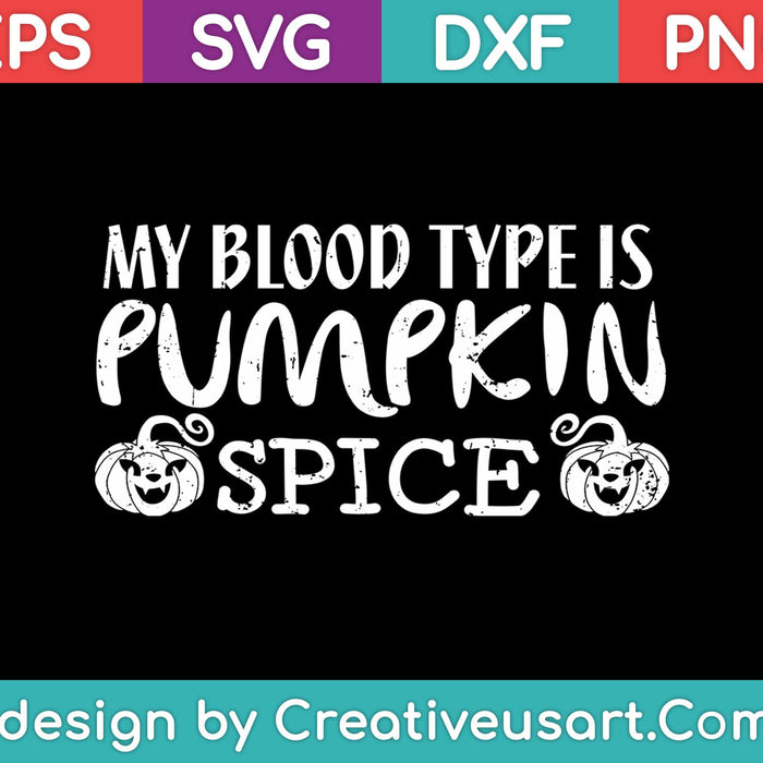 Mi tipo de sangre es Pumpkin Spice SVG PNG cortando archivos imprimibles