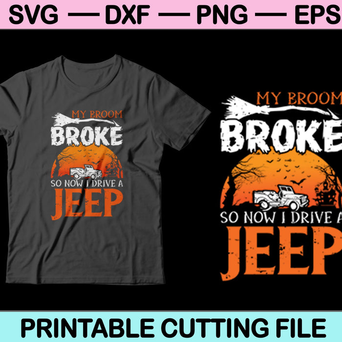 My Broom Broke So Now I Drive A Jeep Svg Cutting Printable Files
