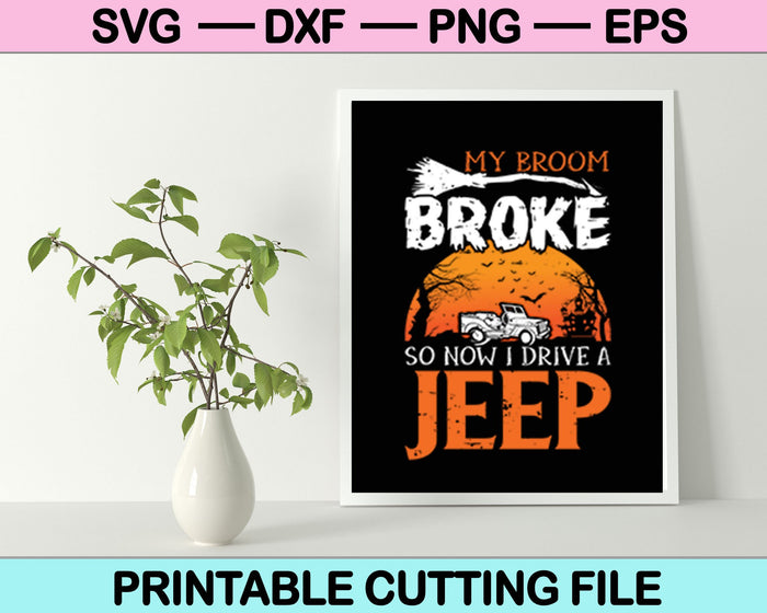 My Broom Broke So Now I Drive A Jeep Svg Cutting Printable Files