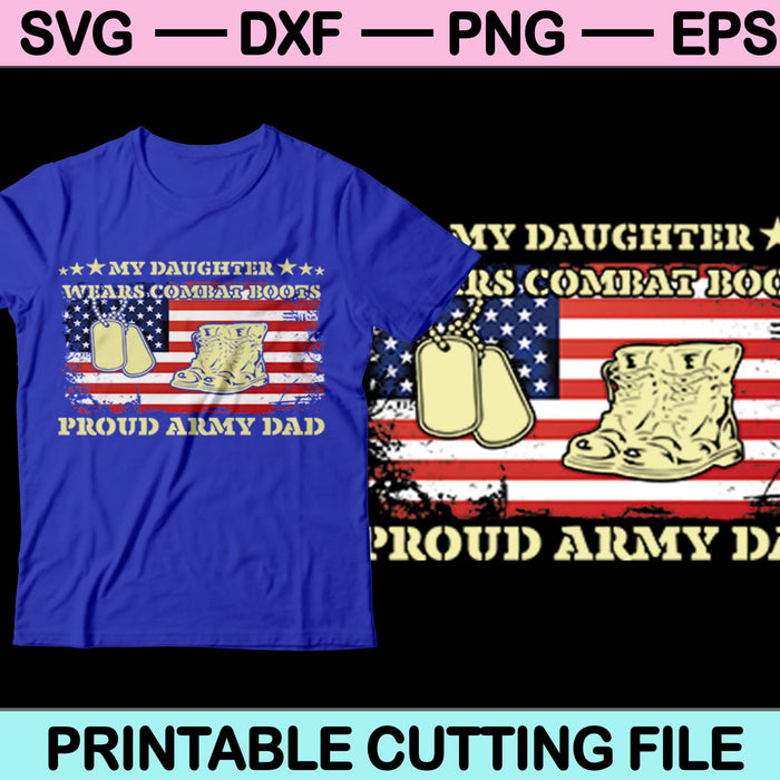 My Daughter Wears Combat Boots Proud Army Dad SVG File or DXF File Make a Decal