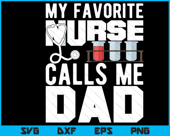 Mi enfermera favorita me llama papá SVG PNG cortando archivos imprimibles