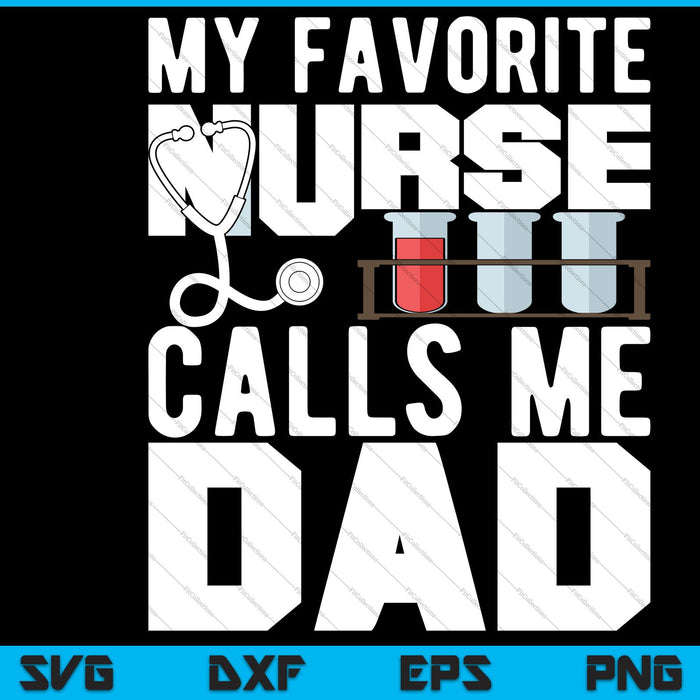 Mi enfermera favorita me llama papá SVG PNG cortando archivos imprimibles