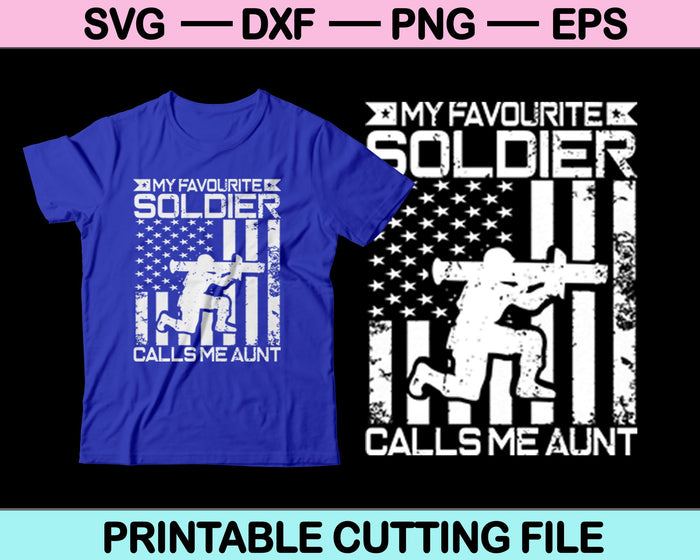 My Favorite Soldier Calls Me Aunt SVG Cutting Printable Files