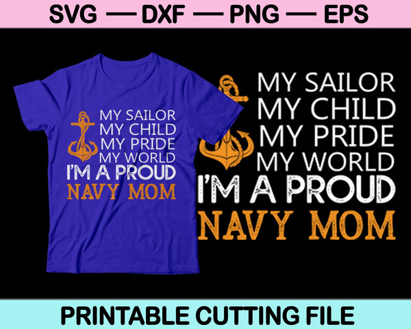 Mijn matroos, mijn kind, mijn trots, mijn wereld trotse marine moeder SVG afdrukbare bestanden 