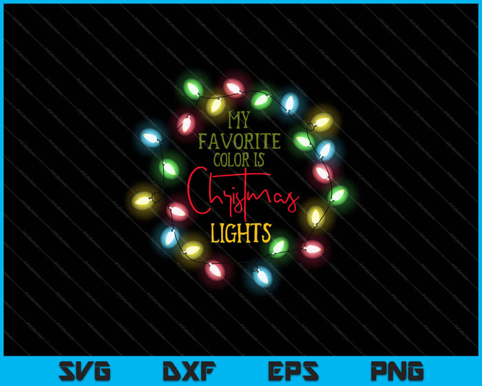 My favorite Color is Christmas Lights Svg Cutting Printable Files