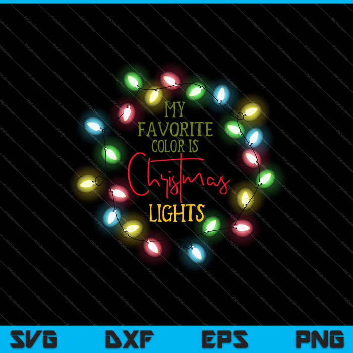 My favorite Color is Christmas Lights Svg Cutting Printable Files