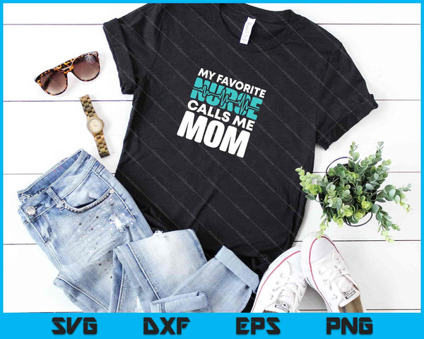 My favorite Nurse calls me Mom Svg Cutting Printable Files - on a t-shirt