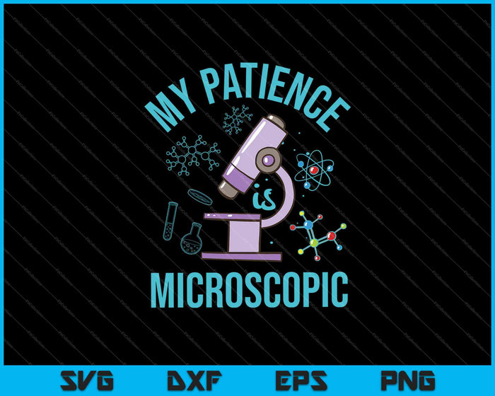 Mi paciencia es microscópica SVG PNG cortando archivos imprimibles