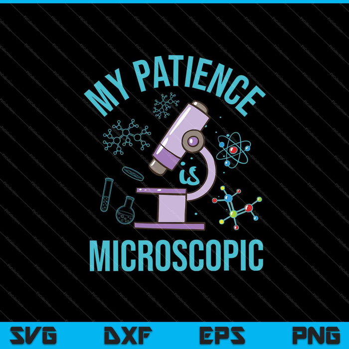 Mi paciencia es microscópica SVG PNG cortando archivos imprimibles