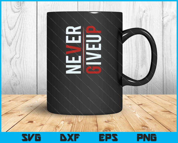 NEVER Motivational SVG PNG Cutting Printable Files