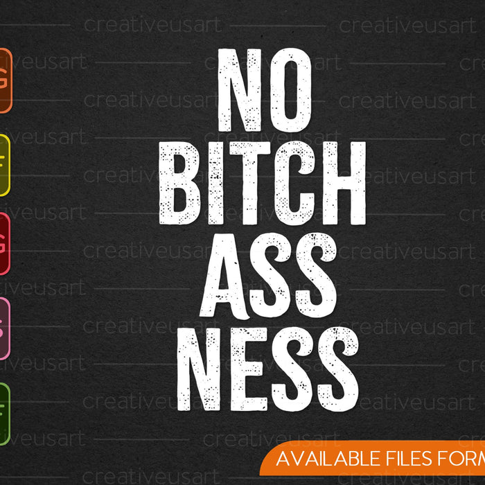 NO Bitchassness SVG PNG Cutting Printable Files