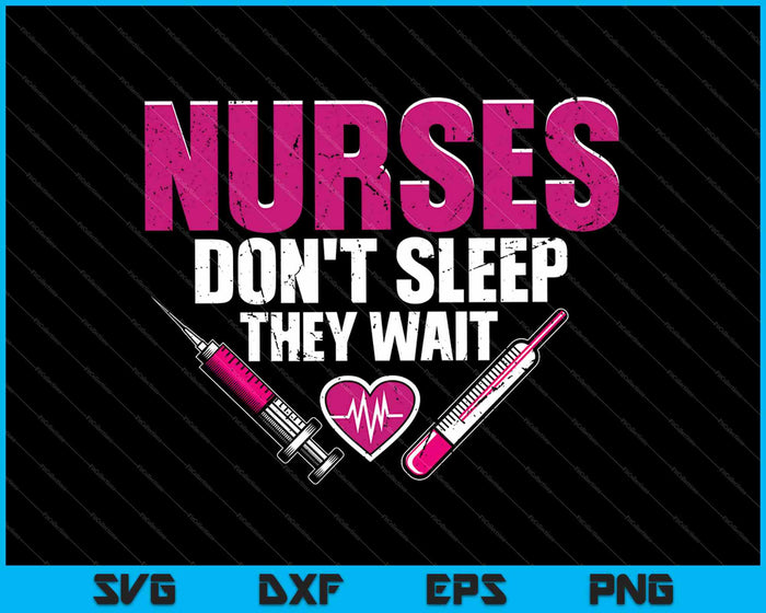 Las enfermeras no duermen esperan SVG PNG cortando archivos imprimibles