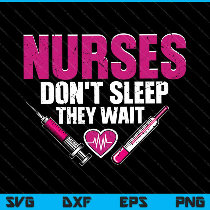 Nurses Don't Sleep They Wait SVG PNG Cutting Printable Files