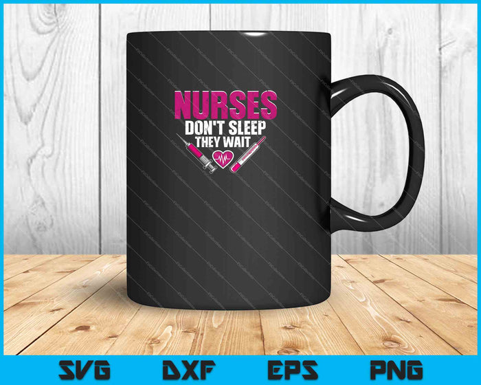 Las enfermeras no duermen esperan SVG PNG cortando archivos imprimibles