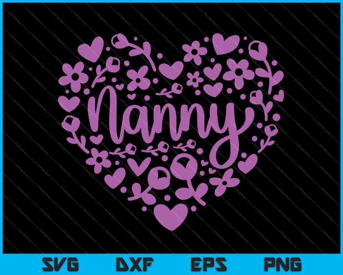 Nanny Floral Heart Happy Mother's Day Love Oma SVG PNG Snijden afdrukbare bestanden