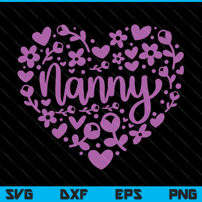 Nanny Floral Heart Happy Mother's Day Love Oma SVG PNG Snijden afdrukbare bestanden
