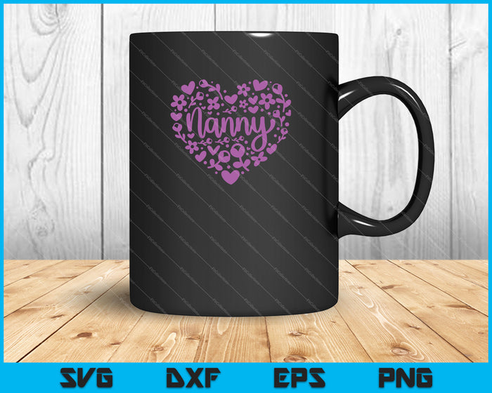 Nanny Floral Heart Happy Mother's Day Love Grandma SVG PNG Cutting Printable Files