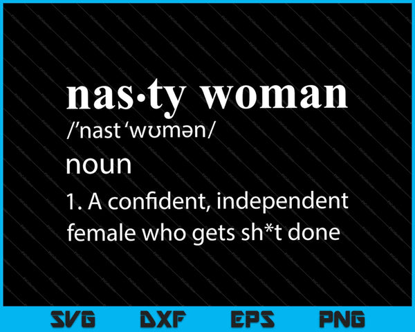 Nasty Woman Definition SVG PNG Cutting Printable Files