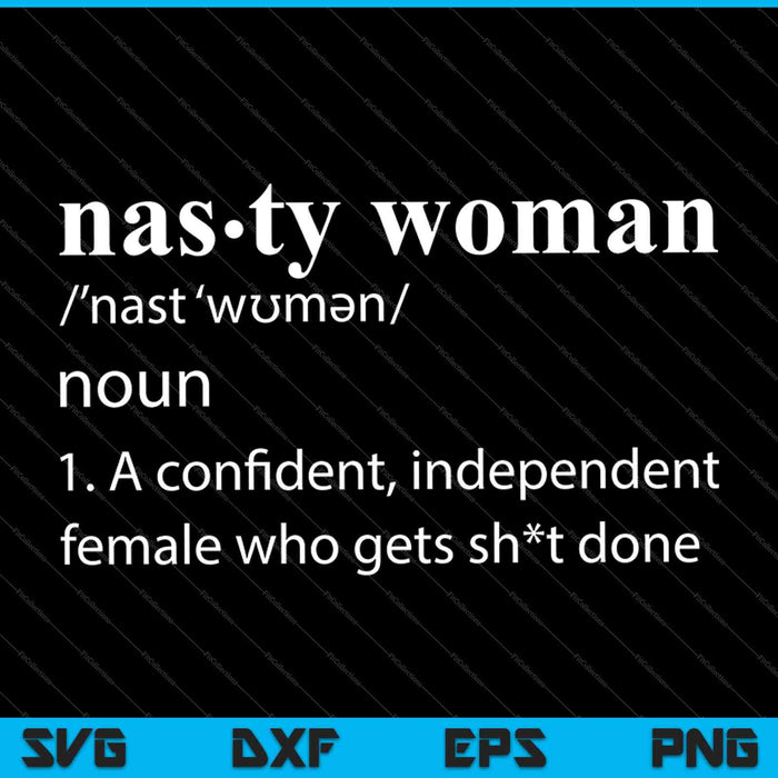 Nasty Woman Definition SVG PNG Cutting Printable Files