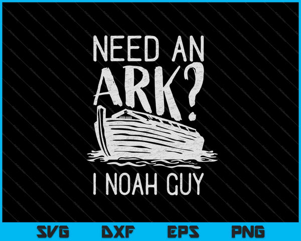 Necesito un Arca I Noah Guy SVG PNG Cortando archivos imprimibles