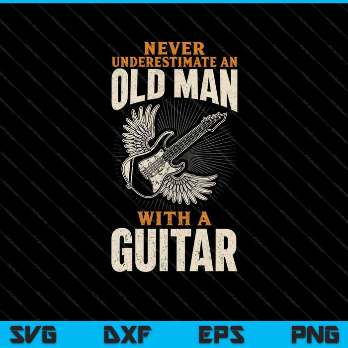 Never Underestimate An Old Man With A Guitar SVG PNG Cutting Printable Files