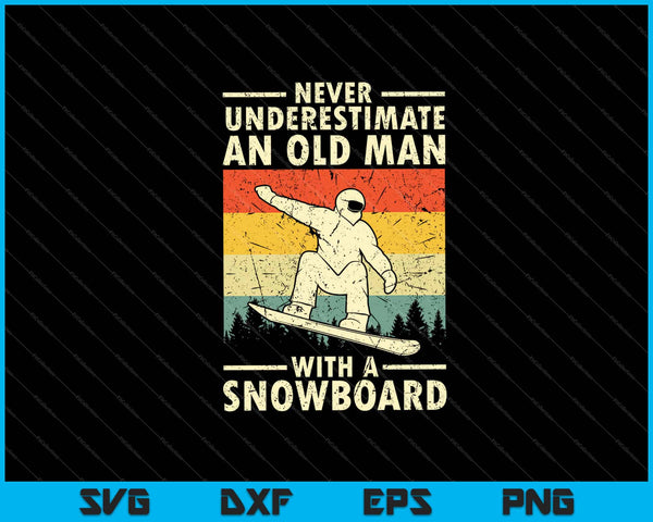 Never Underestimate An Old Man With A Snowboard Svg Cutting Printable Files