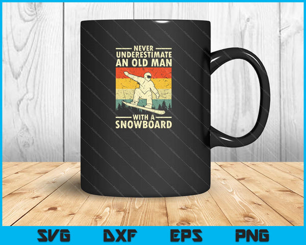 Never Underestimate An Old Man With A Snowboard Svg Cutting Printable Files