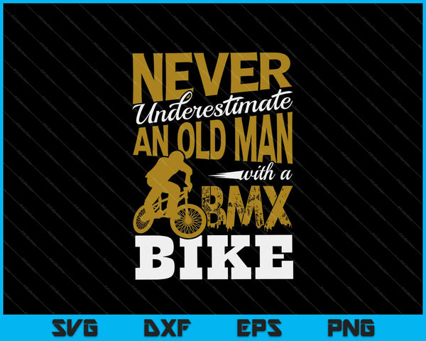 Never Underestimate an Old Man with a BMX Bike SVG PNG Cutting Printable Files