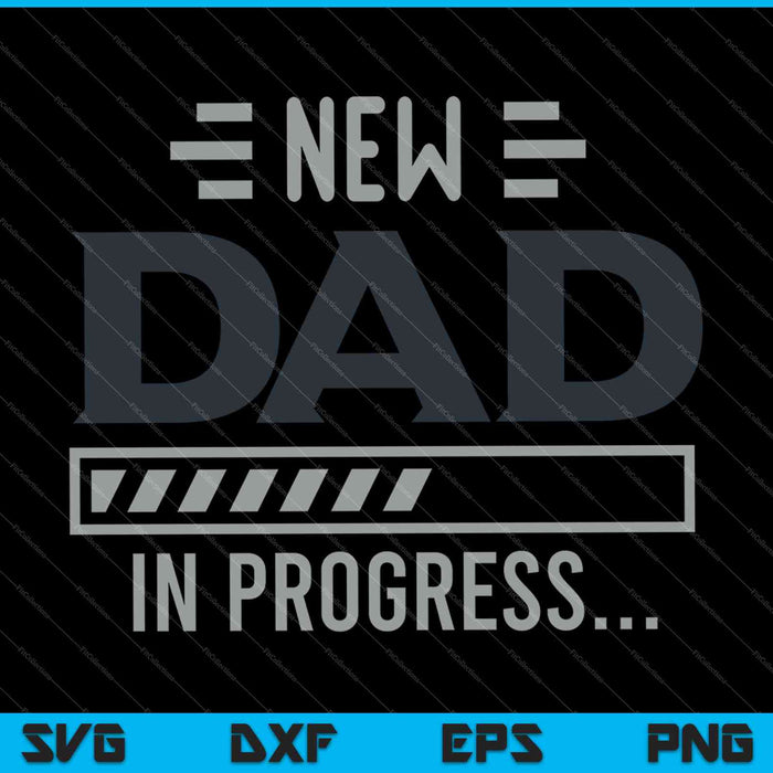 Nuevo papá en progreso SVG PNG cortando archivos imprimibles