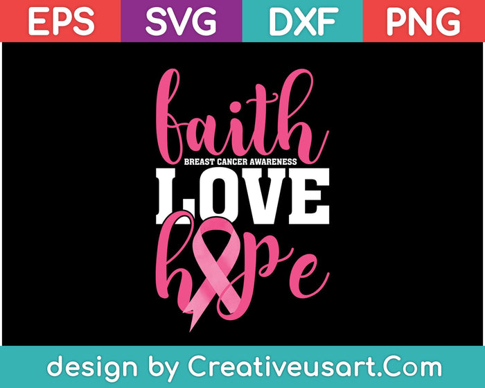 Faith Breast Cancer Awareness Love Hope SVG PNG Cutting Printable Files