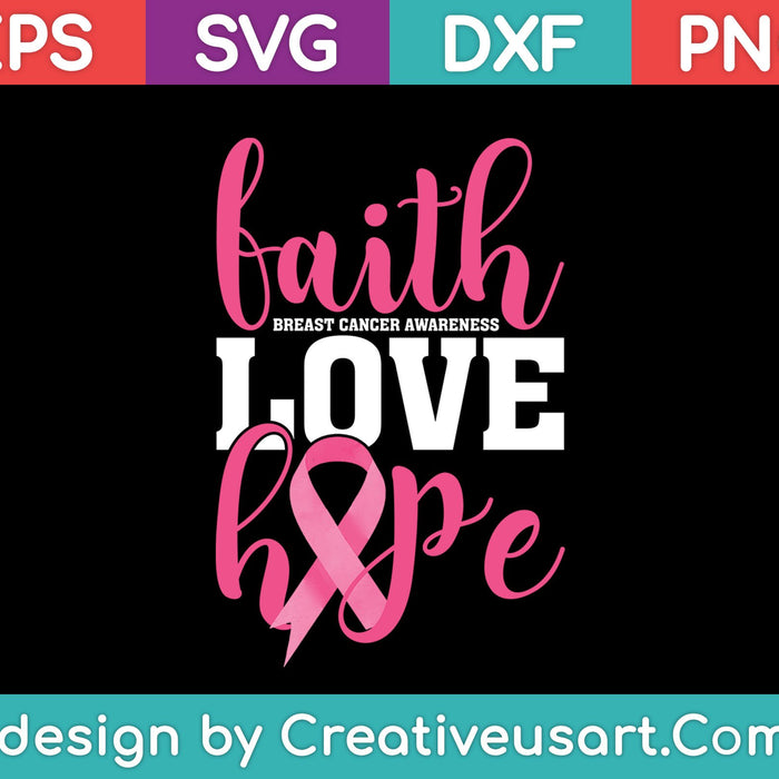 Faith Breast Cancer Awareness Love Hope SVG PNG Cutting Printable Files