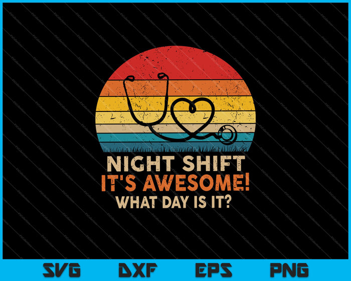 Night Shift It's Awesome! What Day is it SVG PNG Cutting Printable Files
