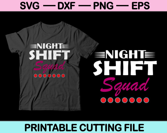 Night Shift Squad SVG PNG Cutting Printable Files