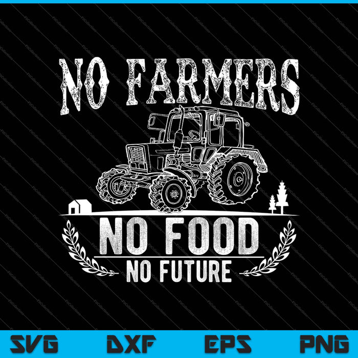 No Farmers No Food No Future SVG PNG Cutting Printable Files