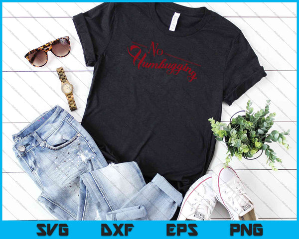 No Humbugging Christmas SVG PNG Cutting Printable Files - on a t-shirt
