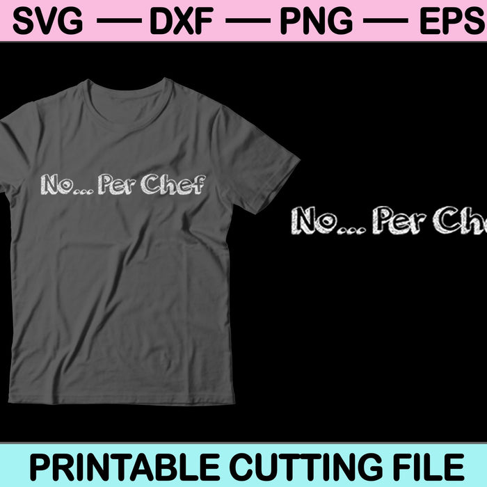 No Per Chef SVG PNG Cutting Printable Files