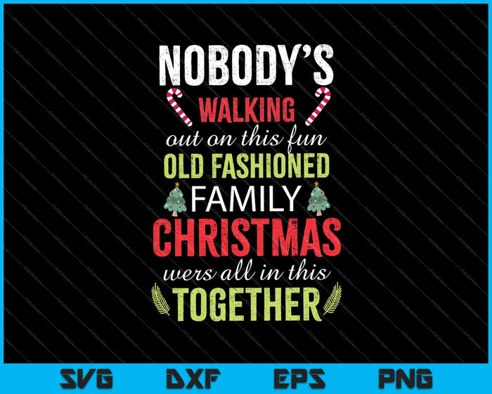 Nadie se va a ir a esta divertida y antigua Navidad familiar SVG PNG cortando archivos imprimibles