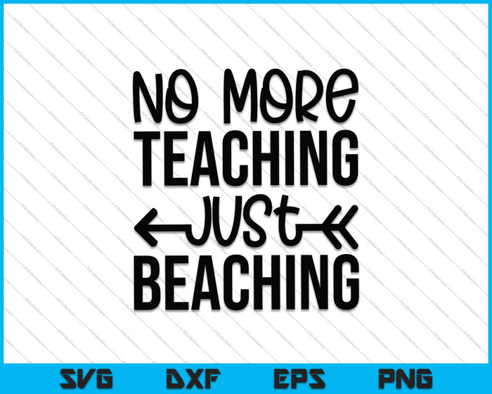 Nooit meer lesgeven, alleen maar stranding SVG PNG snijden afdrukbare bestanden