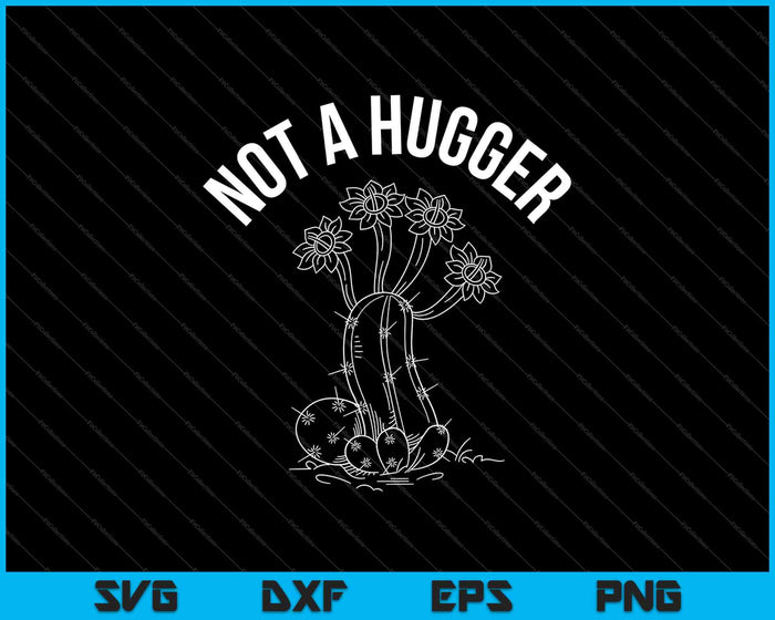 Not A Hugger Shirt Funny Vintage Cactus SVG PNG Cutting Printable Files