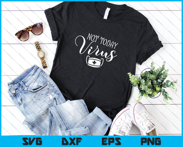 Not Today virus SVG PNG Cutting Printable Files - on a t-shirt