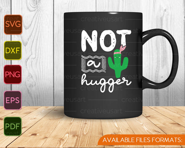 Not a Hugger SVG PNG Cutting Printable Files