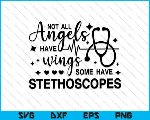 Not All Angels Have Wings Some Have Stethoscopes SVG PNG Cutting Printable Files
