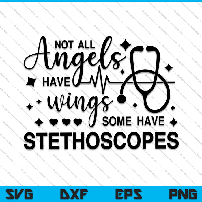 Not All Angels Have Wings Some Have Stethoscopes SVG PNG Cutting Printable Files