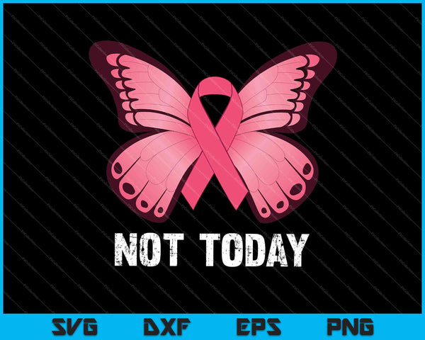 Niet vandaag roze vlinder borstkanker bewustzijn SVG PNG snijden afdrukbare bestanden