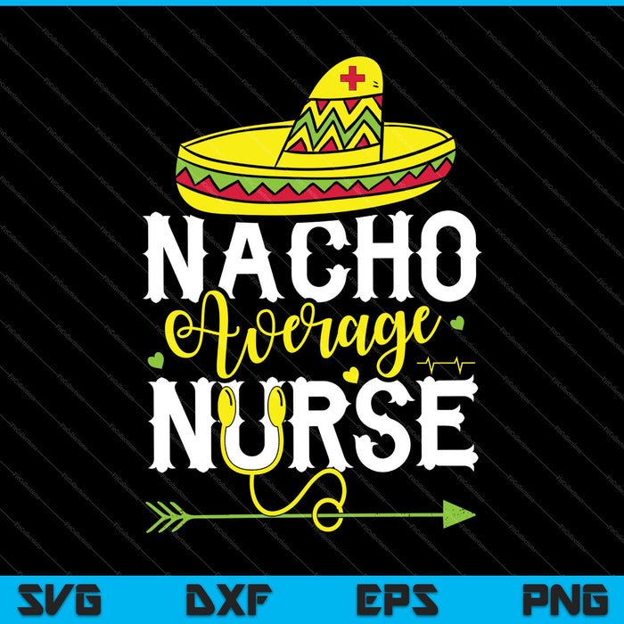 Cinco De Mayo Nacho Enfermera Promedio SVG PNG Cortando Archivos Imprimibles