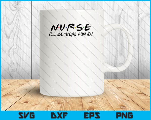 Verpleegkundige ik zal er voor je zijn SVG PNG snijden afdrukbare bestanden
