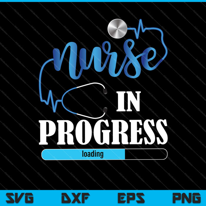 Nurse In Progress Nursing Student Future Nurse SVG PNG Cutting Printable Files