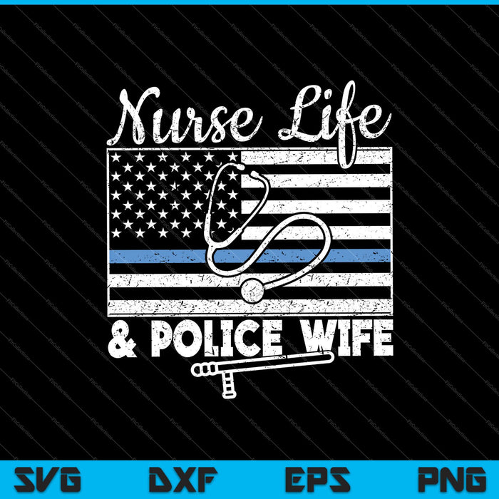 Nurse Life Police Wife SVG PNG Cutting Printable Files