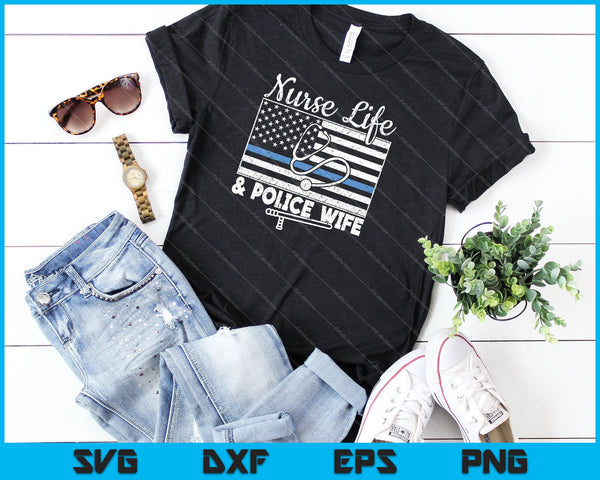 Nurse Life Police Wife SVG PNG Cutting Printable Files - on a t-shirt