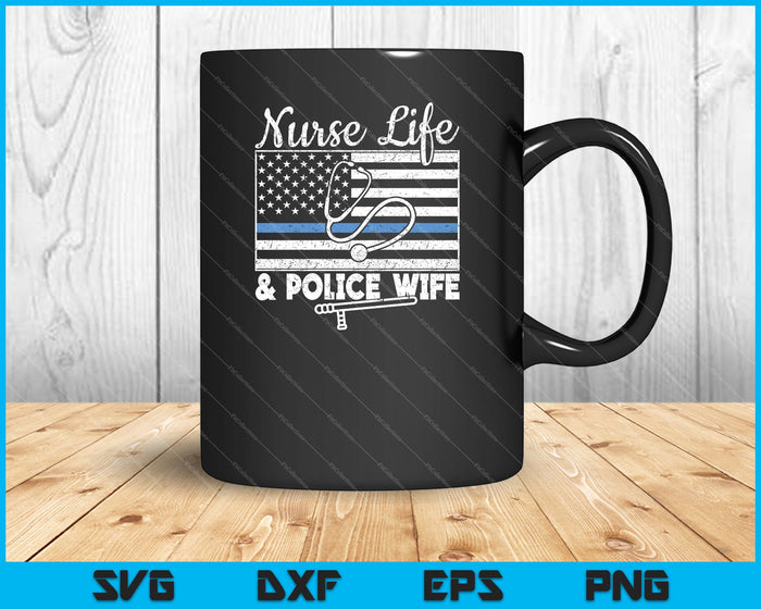 Nurse Life Police Wife SVG PNG Cutting Printable Files